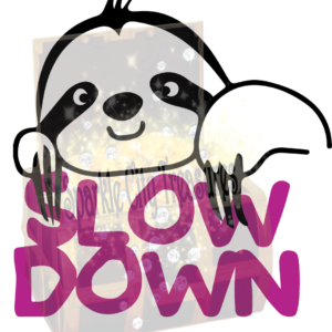 Slow Down Sloth SVG **Digital Download only***